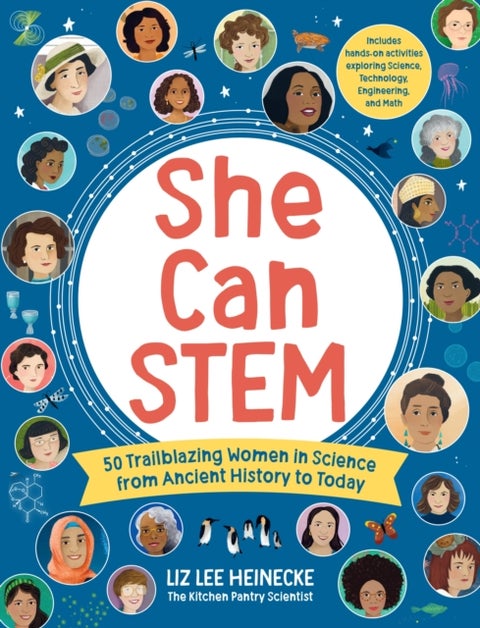 She Can STEM - 50 Trailblazing Women in Science from Ancient History to Today ¿ Includes hands-on activities explor