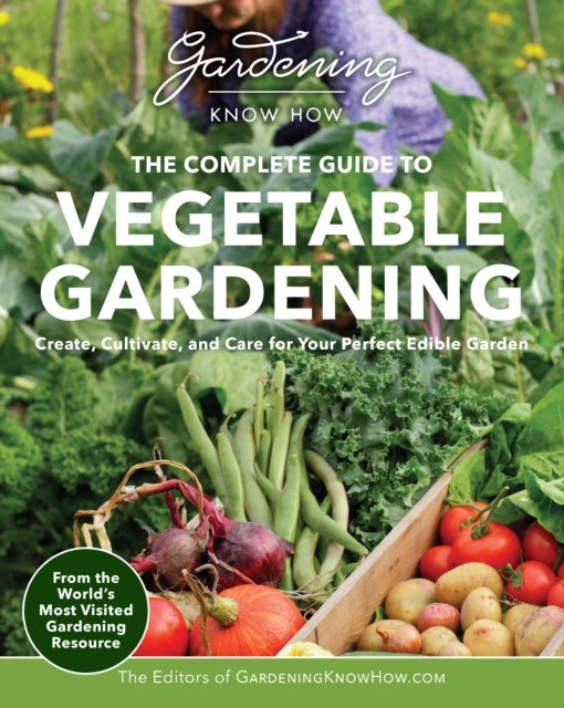 Bilde av Gardening Know How ¿ The Complete Guide To Vegetable Gardening Av Editors Of Gardening Know How