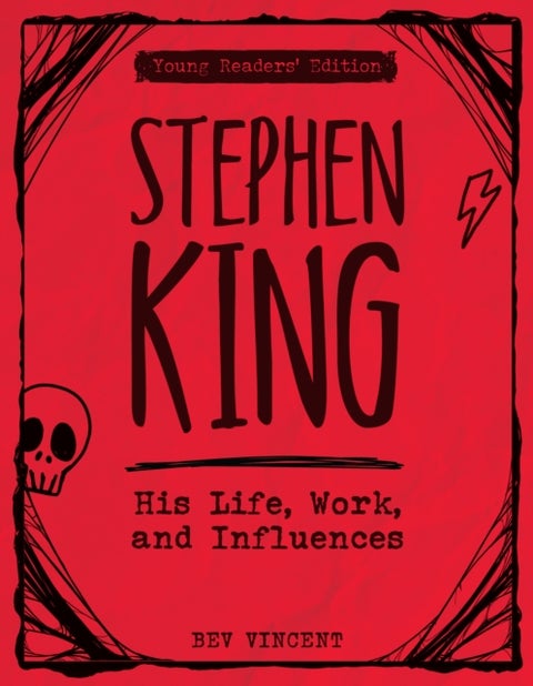 Stephen King - His Life, Work, and Influences (Young Readers' Edition)