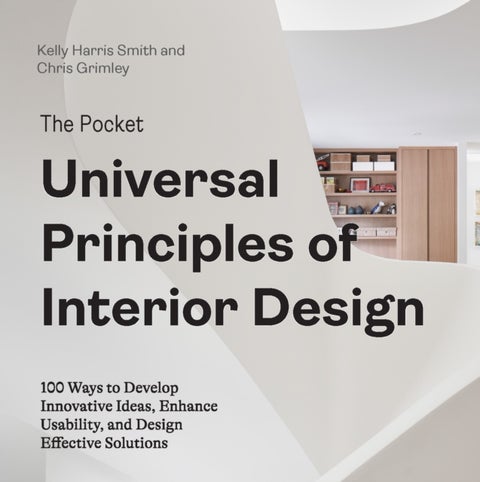 The Pocket Universal Principles of Interior Design - 100 Ways to Develop Innovative Ideas, Enhance Usability, and Design Effective Solutions