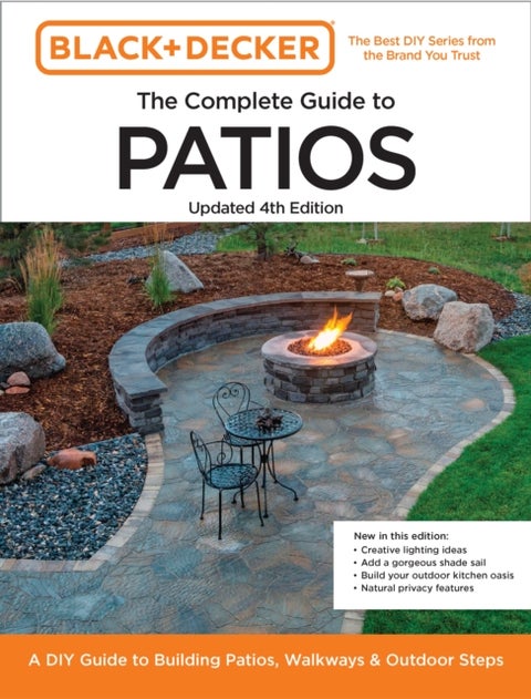 Black and Decker Complete Guide to Patios 4th Edition - A DIY Guide to Building Patios, Walkways, and Outdoor Steps