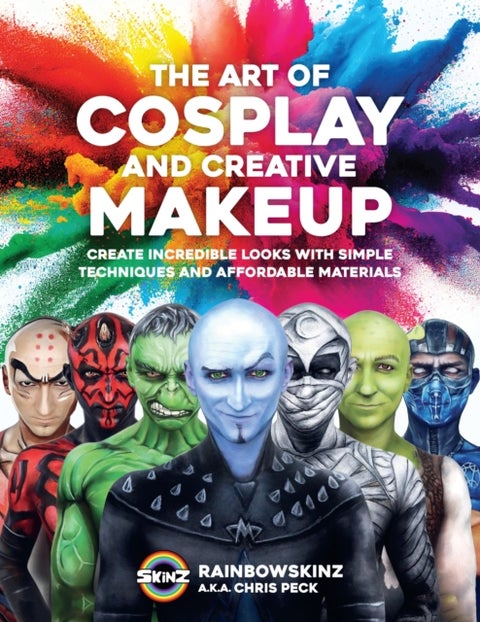The Art of Cosplay and Creative Makeup - Create Incredible Looks with Simple Techniques and Affordable Materials