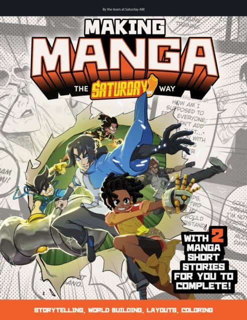 Making Manga - The Saturday AM Way - Storytelling, World Building, Layouts, Coloring - With Two Manga Short Stories