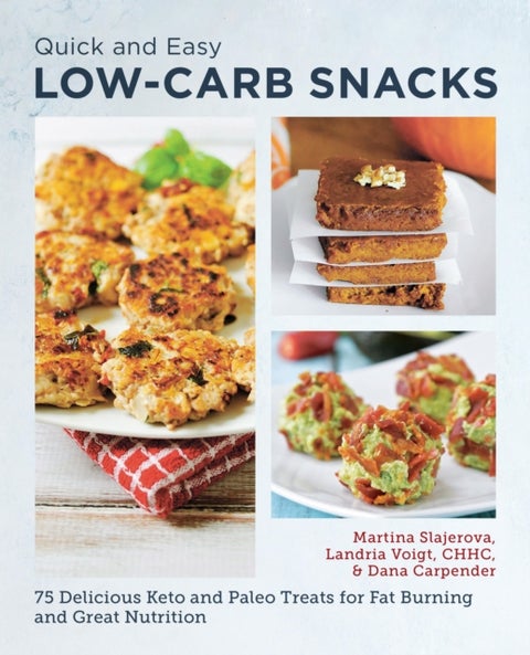 Quick and Easy Low Carb Snacks - 75 Delicious Keto and Paleo Treats for Fat Burning and Great Nutrition