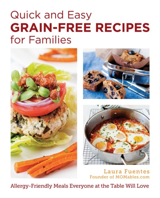 Bilde av Quick And Easy Grain-free Recipes For Families Av Laura Fuentes
