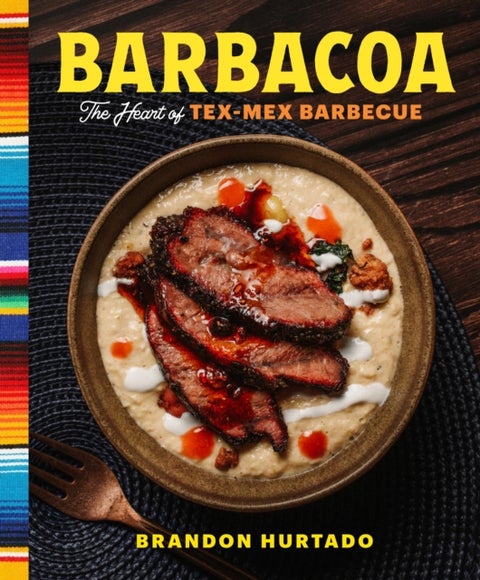 Barbacoa - The Heart of Tex-Mex Barbecue