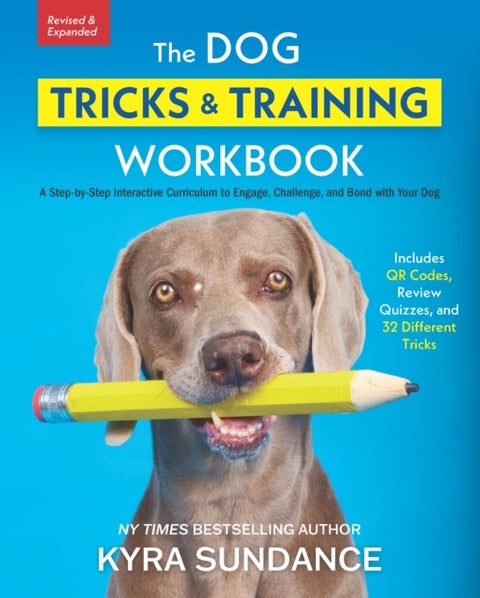 The Dog Tricks and Training Workbook, Revised and Expanded - A Step-by-Step Interactive Curriculum to Engage, Challenge, and Bond with Your Dog