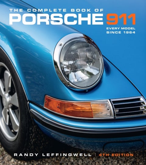 The Complete Book of Porsche 911 4th Edition - Every Model Since 1964