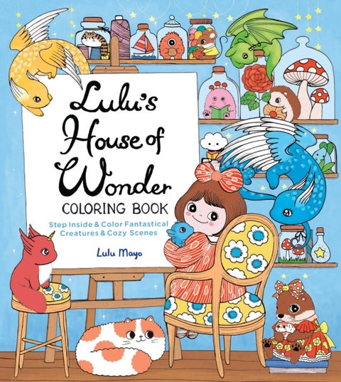 Lulu's House of Wonder Coloring Book - Step Inside & Color Fantastical Creatures & Cozy Scenes