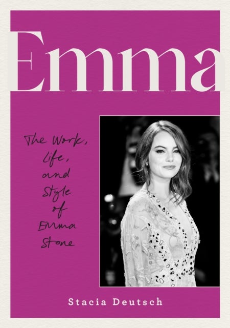 Emma - The Work, Life, and Style of Emma Stone