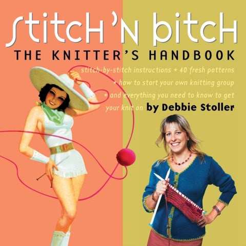 Stitch 'n Bitch - The Knitter's Handbook
