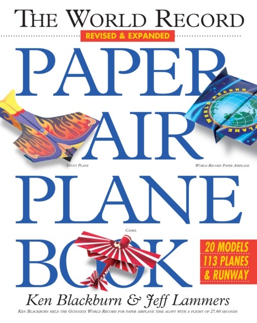 Bilde av The World Record Paper Airplane Book Av Jeff Lammers, Ken Blackburn