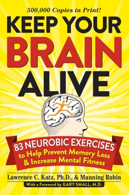 Keep Your Brain Alive - 83 Neurobic Exercises to Help Prevent Memory Loss and Increase Mental Fitness