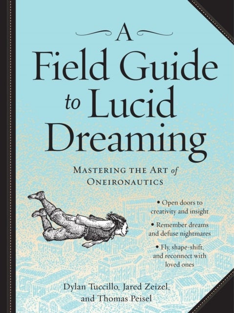 Bilde av A Field Guide To Lucid Dreaming Av Dylan Tuccillo, Jared Zeizel, Thomas Peisel