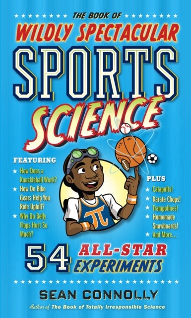The Book of Wildly Spectacular Sports Science - 54 All-Star Experiments