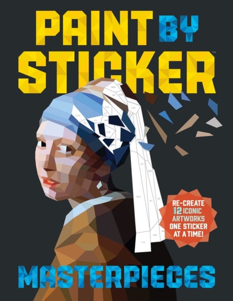 Paint by Sticker Masterpieces - Re-create 12 Iconic Artworks One Sticker at a Time!