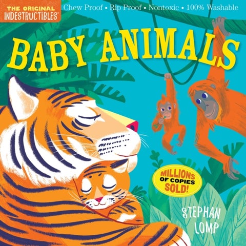 Indestructibles: Baby Animals - Chew Proof * Rip Proof * Nontoxic * 100% Washable (Book for Babies, Newborn Books, Safe to Chew)