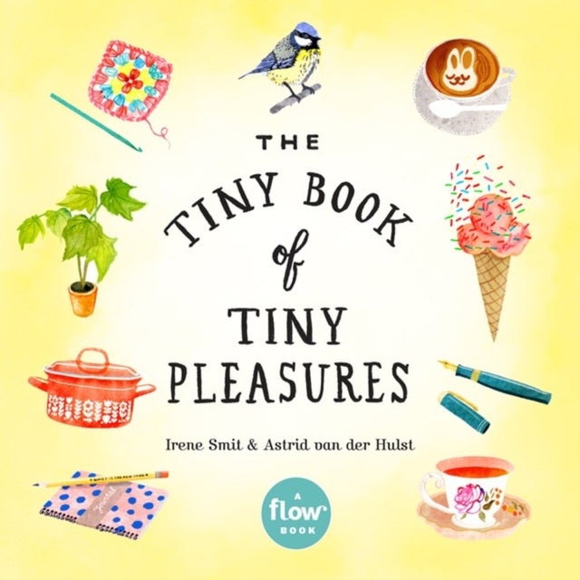 Bilde av The Tiny Book Of Tiny Pleasures Av Astrid Van Der Hulst, Editors Of Flow Magazine, Irene Smit