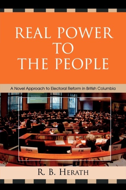 Real Power to the People - A Novel Approach to Electoral Reform in British Columbia