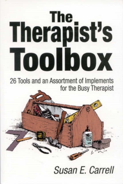 The Therapist's Toolbox - 26 Tools and an Assortment of Implements for the Busy Therapist