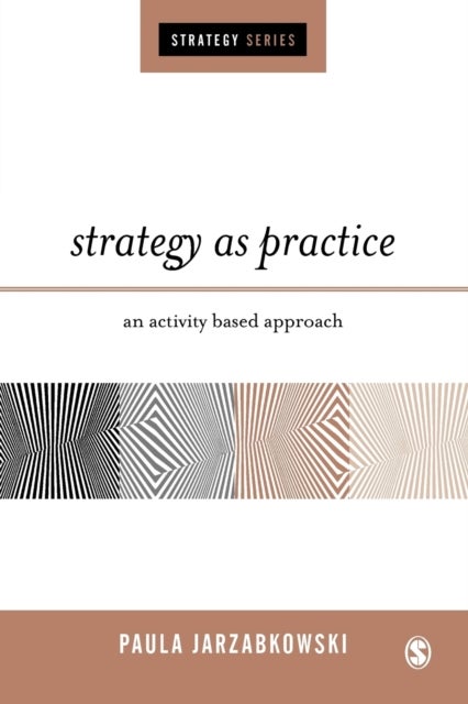 Strategy as Practice - An Activity Based Approach