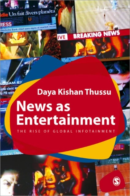 News as Entertainment - The Rise of Global Infotainment