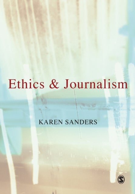 Bilde av Ethics And Journalism Av Karen Sanders