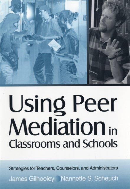 Using Peer Mediation in Classrooms and Schools - Strategies for Teachers, Counselors, and Administrators
