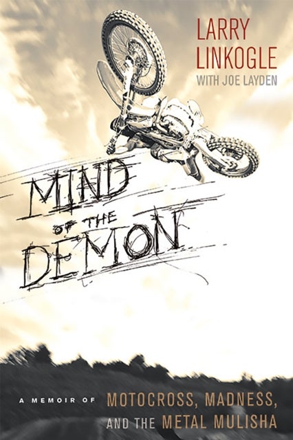 Mind of the Demon - A Memoir of Motocross, Madness, and the Metal Mulisha