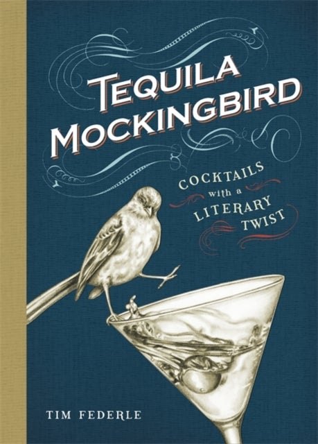 Tequila Mockingbird - Cocktails with a Literary Twist