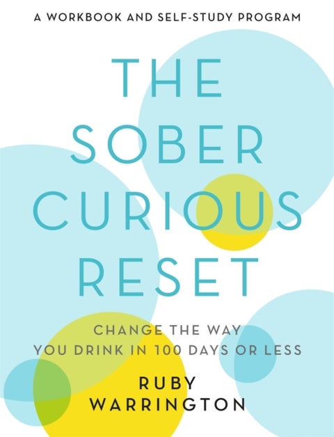 The Sober Curious Reset - Change the Way You Drink in 100 Days or Less