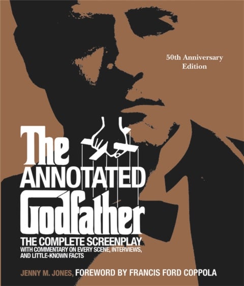 The Annotated Godfather (50th Anniversary Edition) - The Complete Screenplay, Commentary on Every Scene, Interviews, and Little-Known Facts