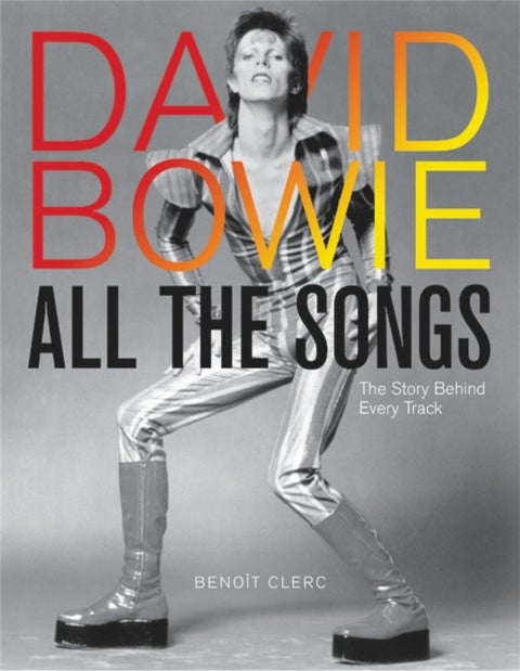 David Bowie All the Songs - The Story Behind Every Track