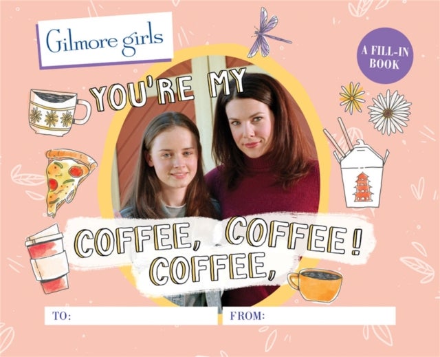 Bilde av Gilmore Girls: You&#039;re My Coffee, Coffee, Coffee! A Fill-in Book Av Michelle Morgan