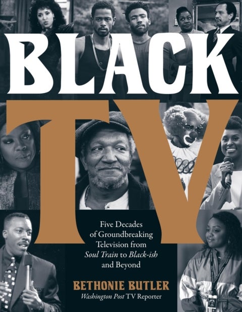 Black TV - Five Decades of Groundbreaking Television from Soul Train to Black-ish and Beyond