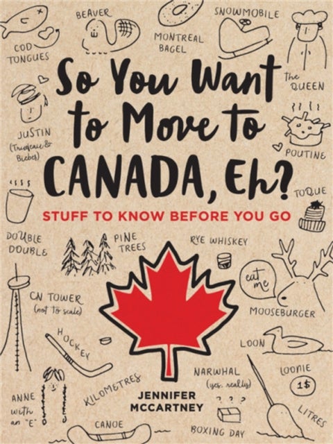 Bilde av So You Want To Move To Canada, Eh? Av Jennifer Mccartney