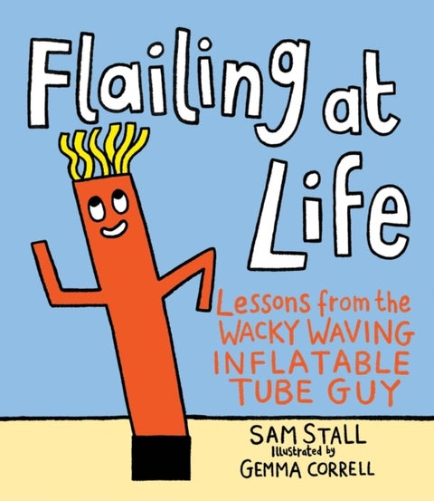 Flailing at Life - Lessons from the Wacky Waving Inflatable Tube Guy
