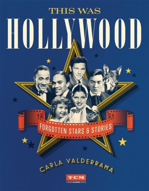 This Was Hollywood - Forgotten Stars and Stories