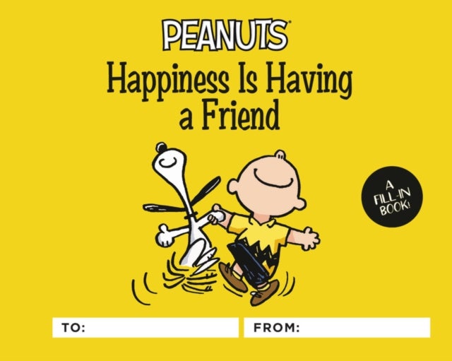 Peanuts: Happiness Is Having a Friend - A Fill-In Book