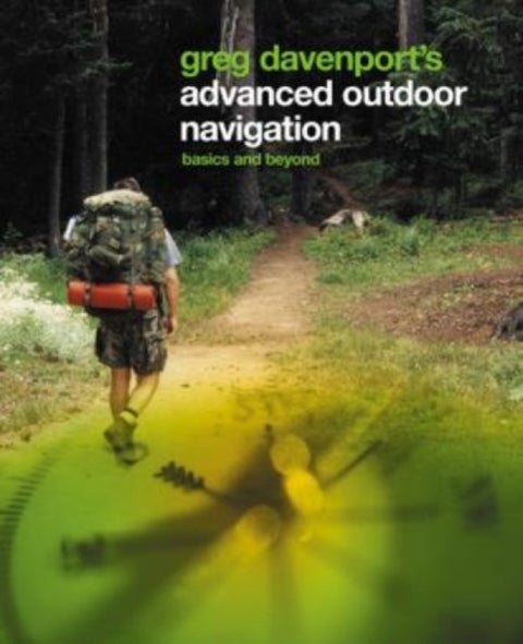 Greg Davenport's Advanced Outdoor Navigation - Basics And Beyond