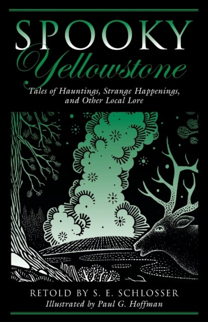 Spooky Yellowstone - Tales Of Hauntings, Strange Happenings, And Other Local Lore
