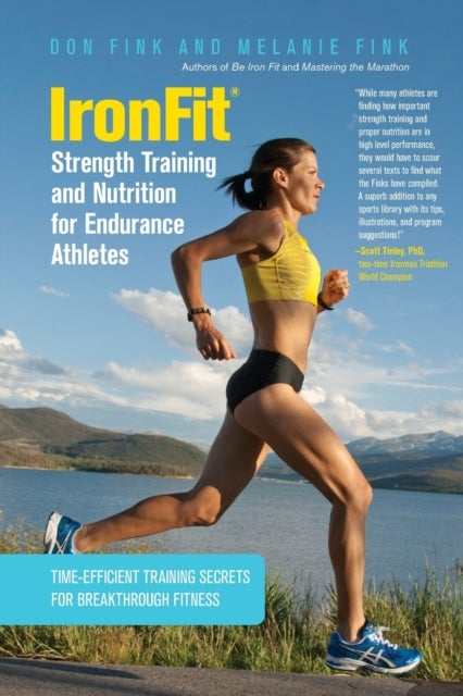 Bilde av Ironfit Strength Training And Nutrition For Endurance Athletes Av Don Fink, Melanie Fink