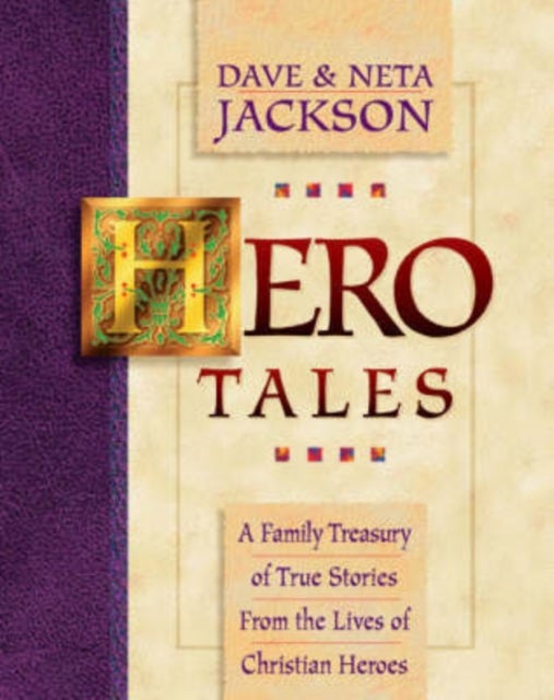Bilde av Hero Tales ¿ A Family Treasury Of True Stories From The Lives Of Christian Heroes Av Dave Jackson, Neta Jackson