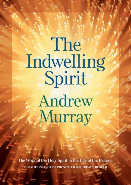 Bilde av The Indwelling Spirit - The Work Of The Holy Spirit In The Life Of The Believer Av Andrew Murray