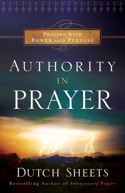 Bilde av Authority In Prayer - Praying With Power And Purpose Av Dutch Sheets