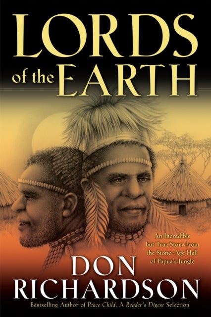 Bilde av Lords Of The Earth - An Incredible But True Story From The Stone-age Hell Of Papua`s Jungle Av Don Richardson