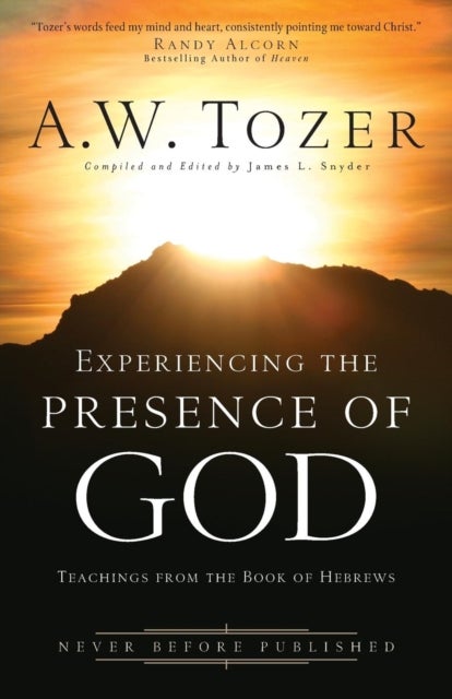 Bilde av Experiencing The Presence Of God ¿ Teachings From The Book Of Hebrews Av A.w. Tozer, James L. Snyder, Randy Alcorn