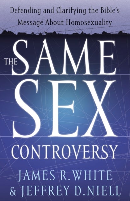 Bilde av The Same Sex Controversy - Defending And Clarifying The Bible`s Message About Homosexuality Av James R. White, Jeffrey D. Niell