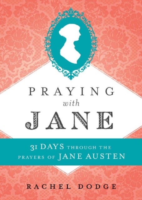 Bilde av Praying With Jane - 31 Days Through The Prayers Of Jane Austen Av Rachel Dodge