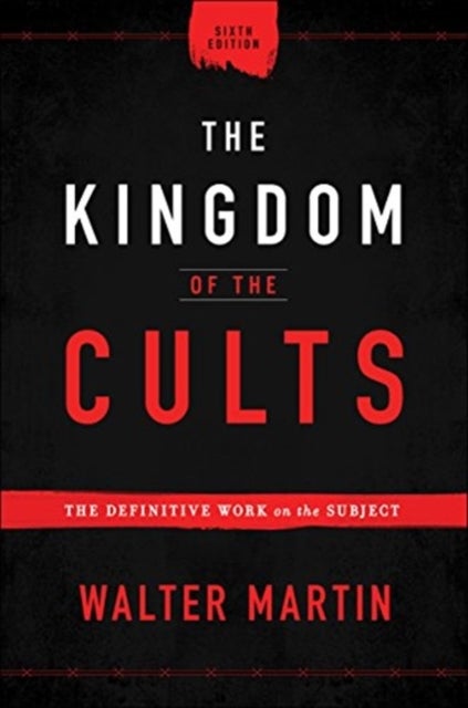 Bilde av The Kingdom Of The Cults - The Definitive Work On The Subject Av Walter Martin